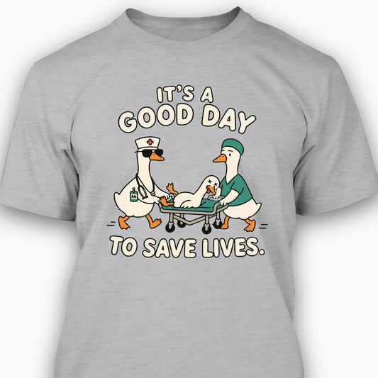 It's a Good Day to Save Lives T-shirt