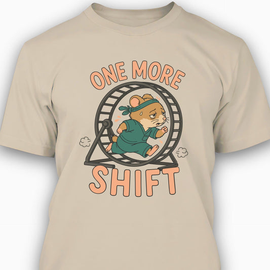 One More Shift T-shirt