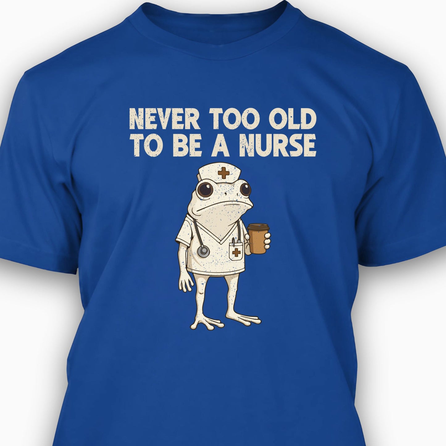Never too Old to be a Nurse T-shirt