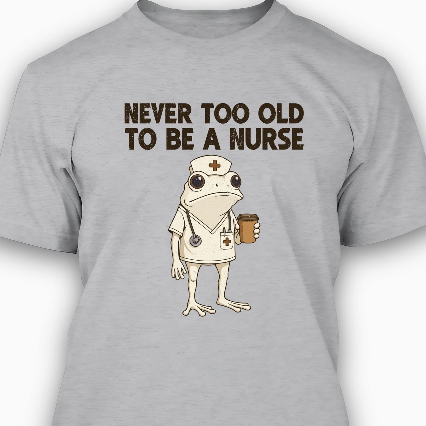 Never too Old to be a Nurse T-shirt