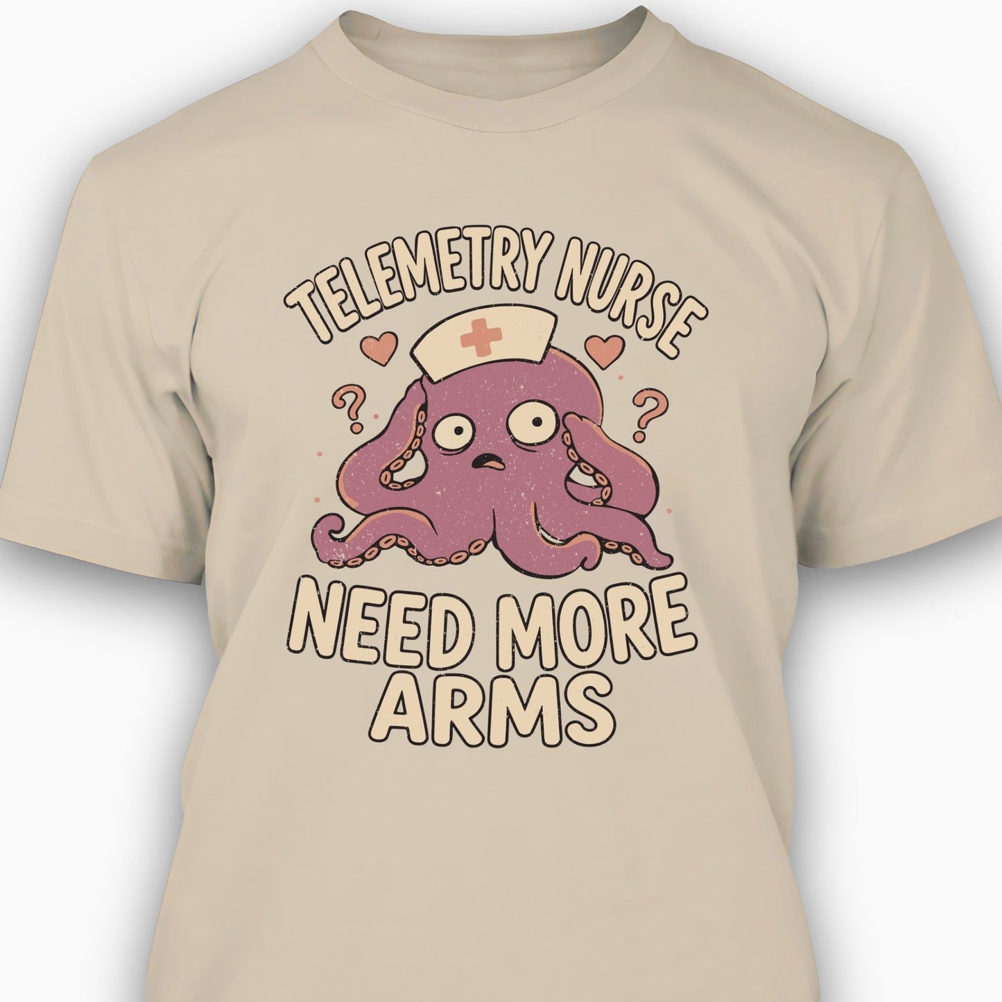Telemetry Nurse: Need More Arms T-shirt